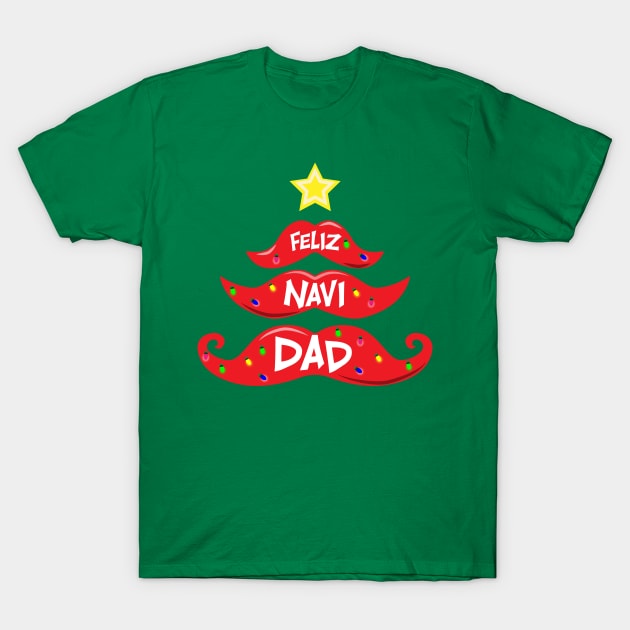 Feliz Navi Dad Christmas Mustache Tree Pun Design T-Shirt by Brobocop